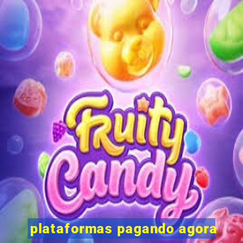 plataformas pagando agora