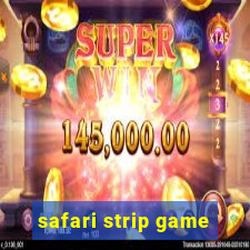 safari strip game