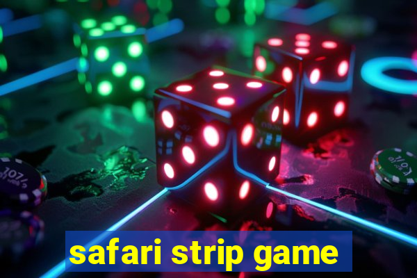 safari strip game