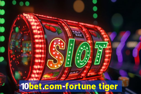 10bet.com-fortune tiger