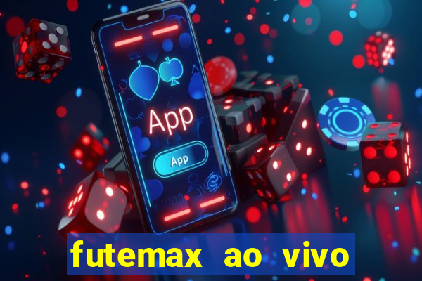 futemax ao vivo futebol ao vivo