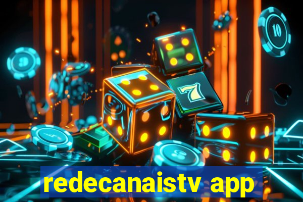 redecanaistv app