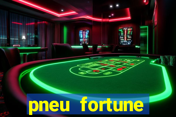 pneu fortune reclame aqui