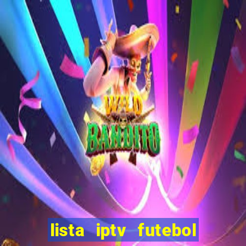 lista iptv futebol grátis definitiva 2022