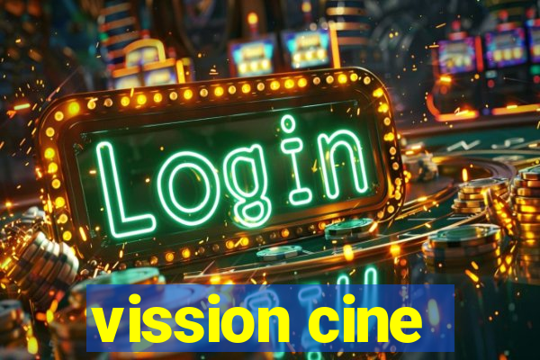 vission cine