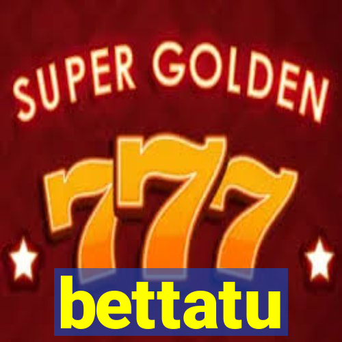 bettatu