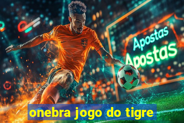 onebra jogo do tigre