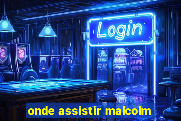 onde assistir malcolm