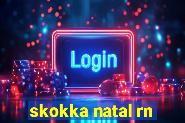 skokka natal rn