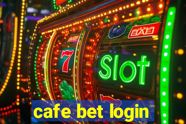 cafe bet login