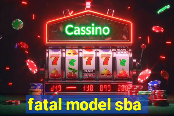 fatal model sba