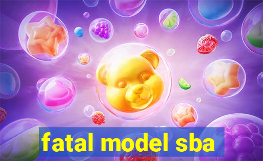 fatal model sba