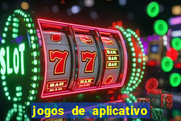 jogos de aplicativo que ganha dinheiro