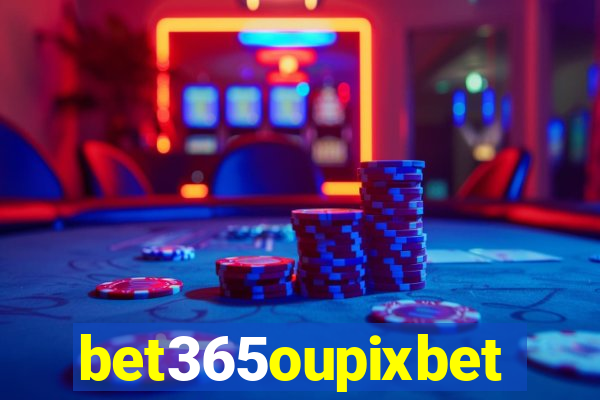 bet365oupixbet