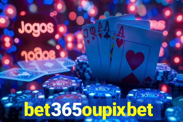 bet365oupixbet