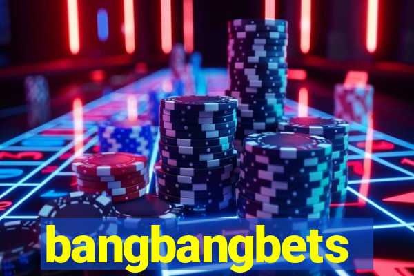 bangbangbets