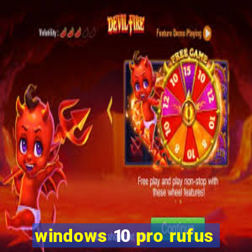 windows 10 pro rufus