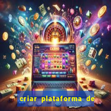 criar plataforma de jogos tigrinho