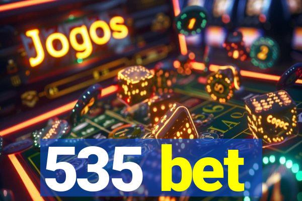 535 bet