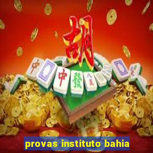 provas instituto bahia