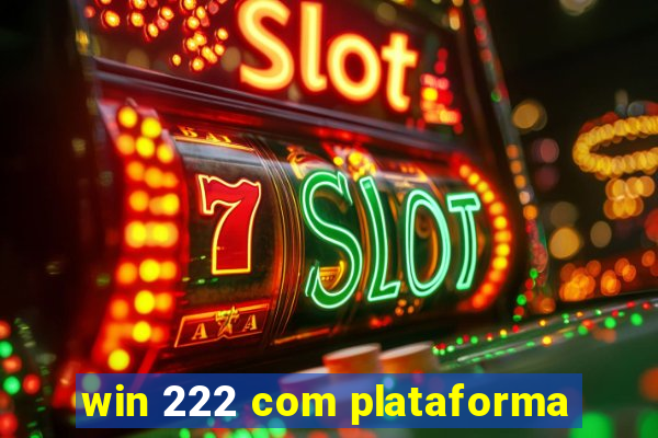 win 222 com plataforma