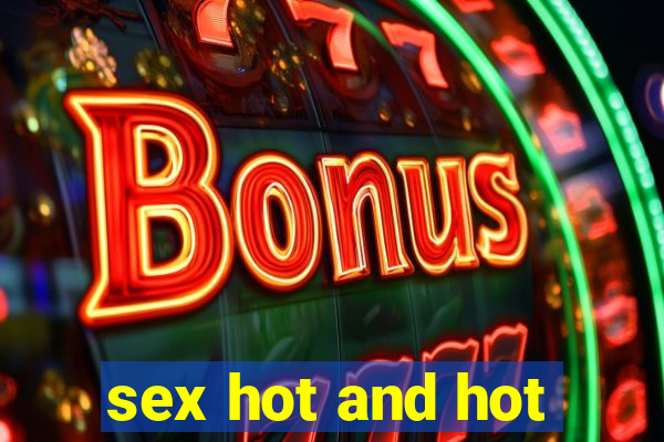 sex hot and hot