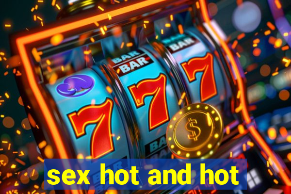 sex hot and hot