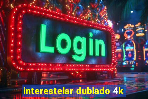 interestelar dublado 4k