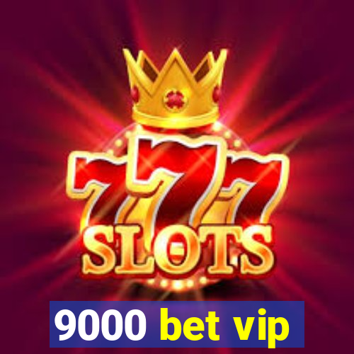 9000 bet vip