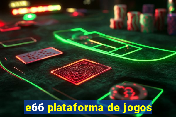 e66 plataforma de jogos