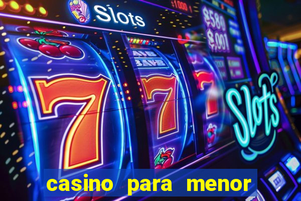 casino para menor de 18