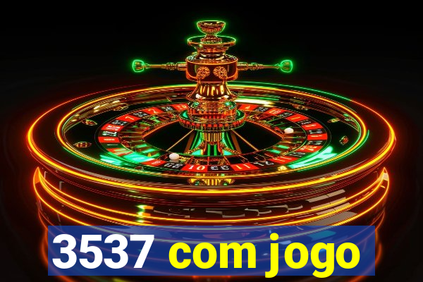 3537 com jogo