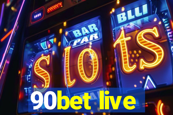 90bet live