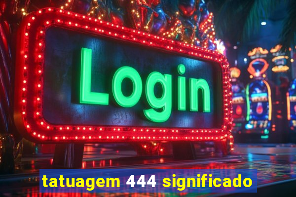 tatuagem 444 significado