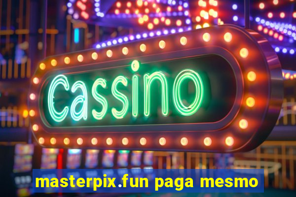 masterpix.fun paga mesmo