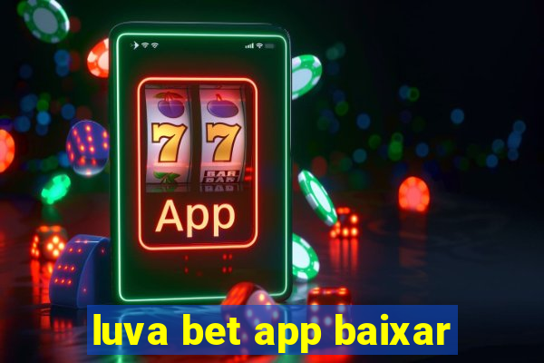 luva bet app baixar