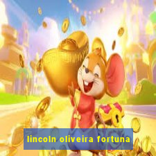 lincoln oliveira fortuna