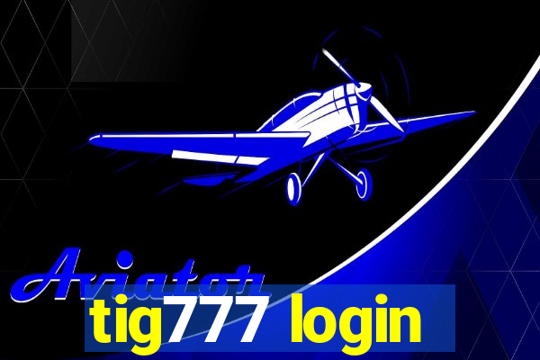 tig777 login