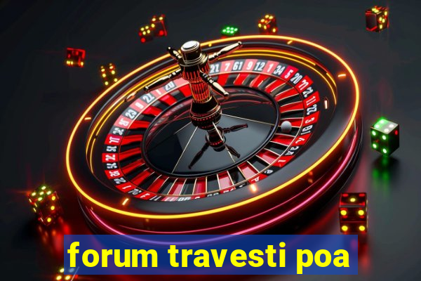 forum travesti poa