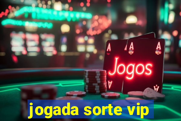 jogada sorte vip