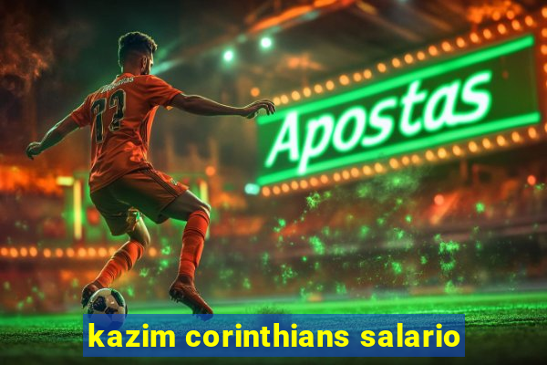 kazim corinthians salario