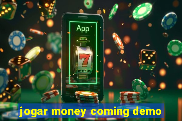 jogar money coming demo