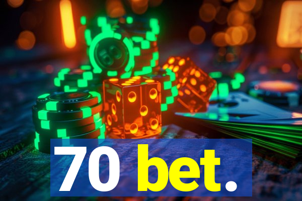 70 bet.