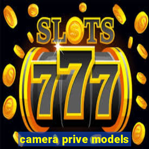 camera prive models