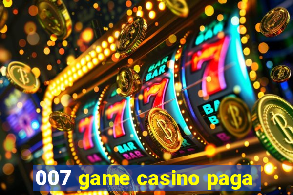 007 game casino paga