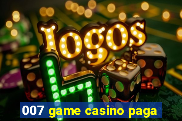 007 game casino paga