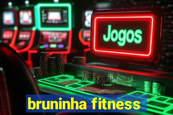 bruninha fitness