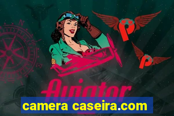 camera caseira.com