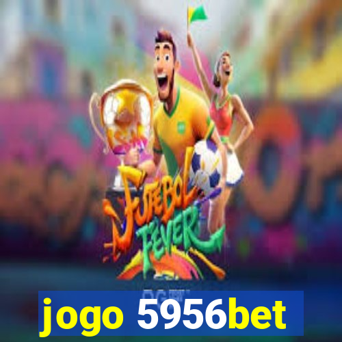 jogo 5956bet