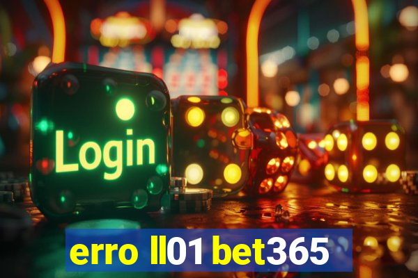 erro ll01 bet365